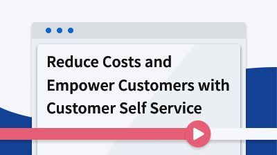 Reduce Costs and Empower Customers with Self-Service card thumbnail image